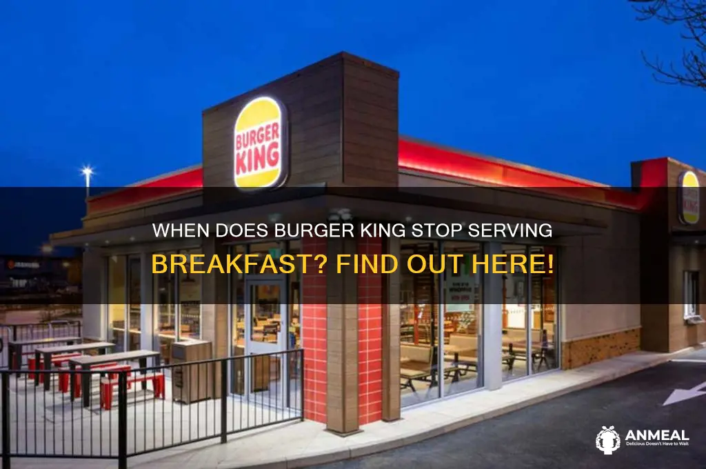 when burger king breakfast end