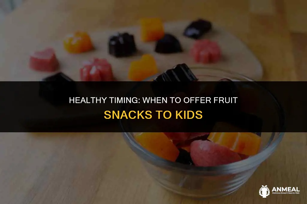 when can kids have fruit snacks