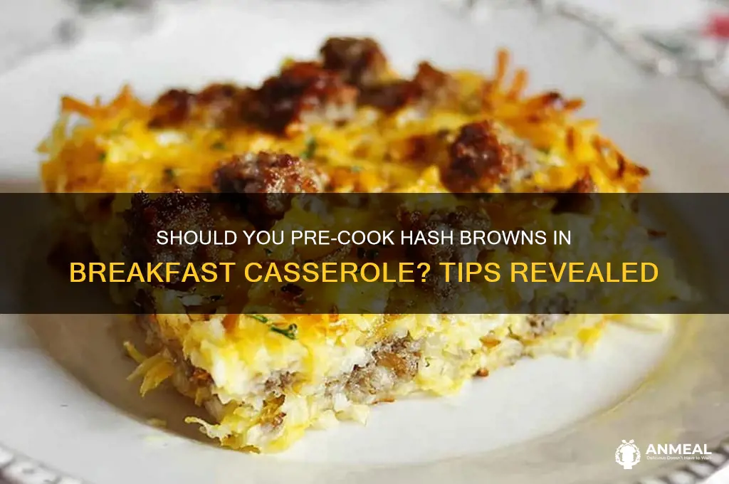 when cooking breakfast casserole do you cook hash browns first