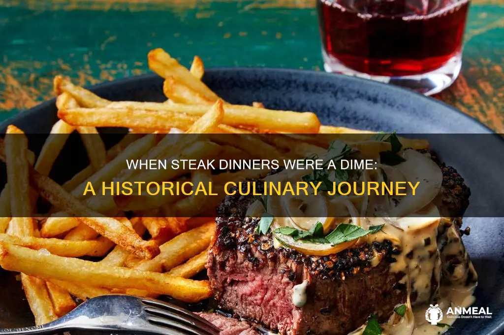 when did a steak dinner cost a dime
