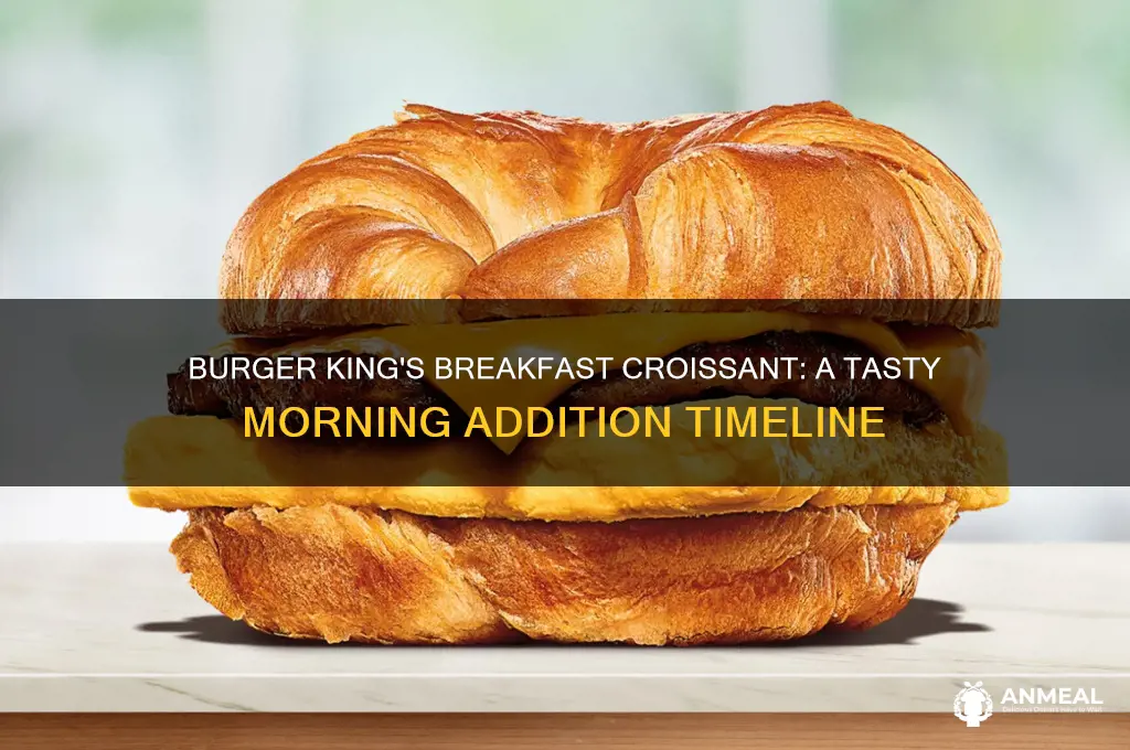 when did burger king introduce the breakfast croissant