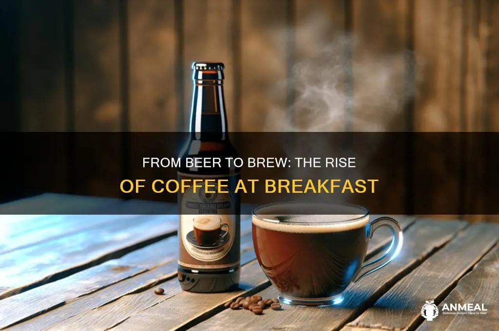 when did coffee replace beer for breakfast