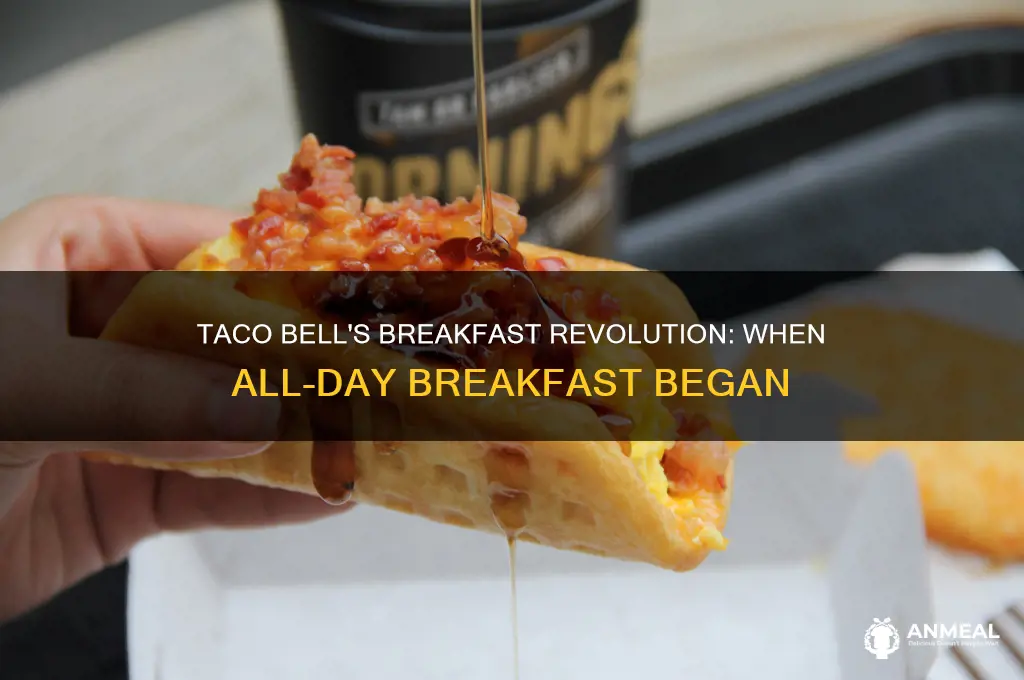 when did taco bell implement all day breakfast