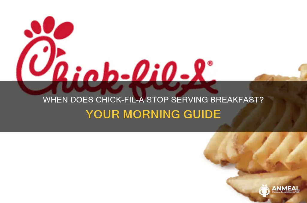 when dies chic fil a breakfast end