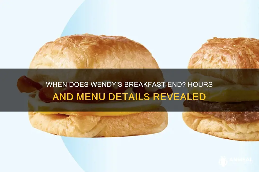 when dies wendys breakfast end