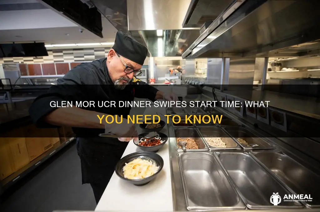 when do dinner swipes start at glen mor ucr