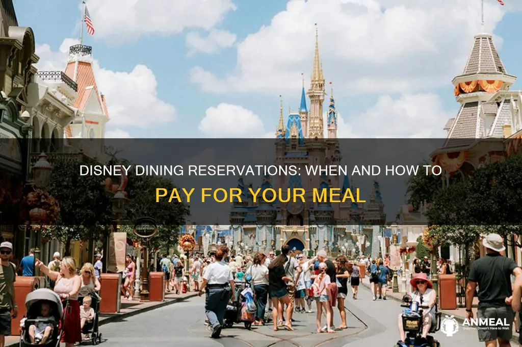 when do i pay for dinner reservations disney