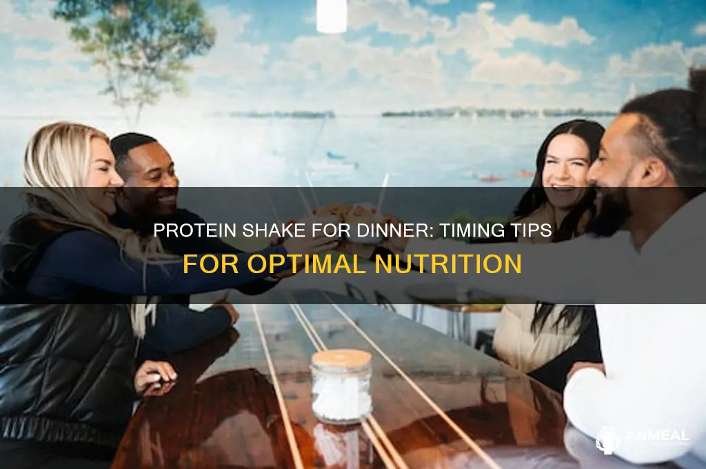 when do you drink a protein shake for dinner