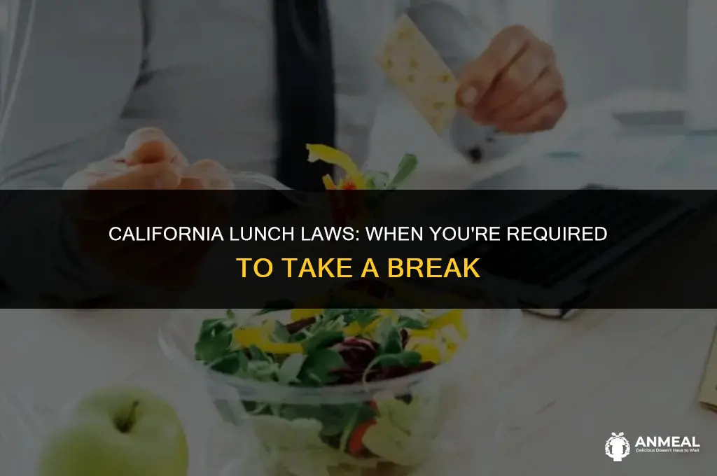 when do you have to take a lunch in california