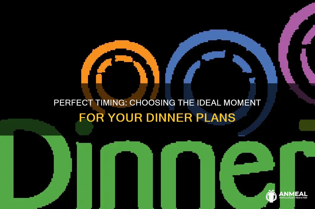 when do you want to go to dinner