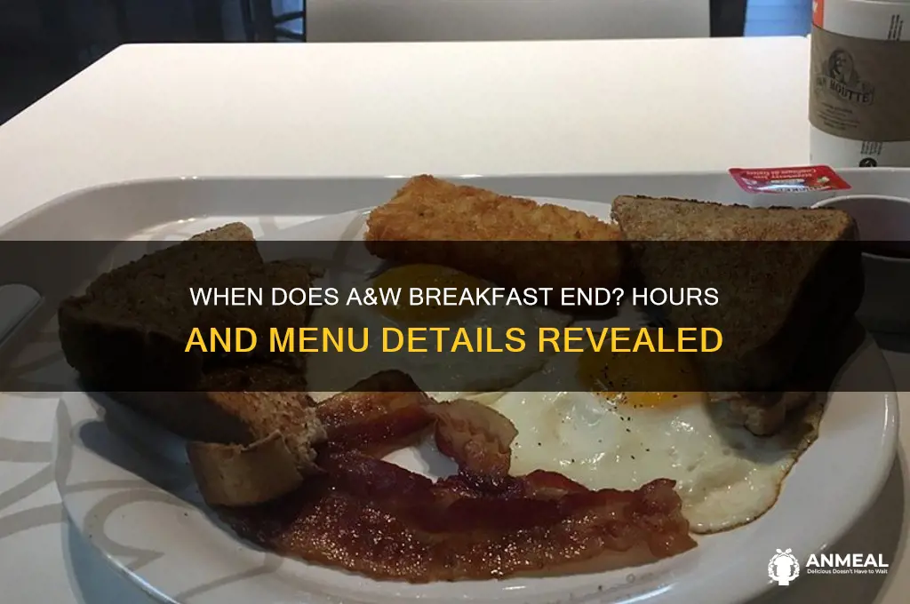 when does a and w breakfast end