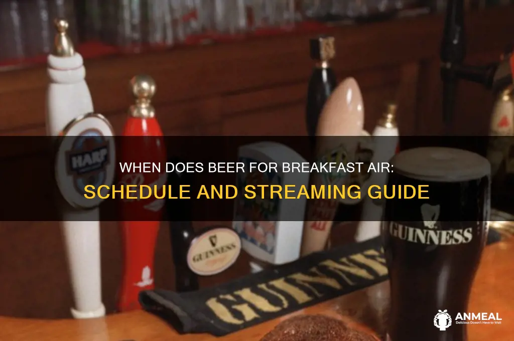 when does beer for breakfast air
