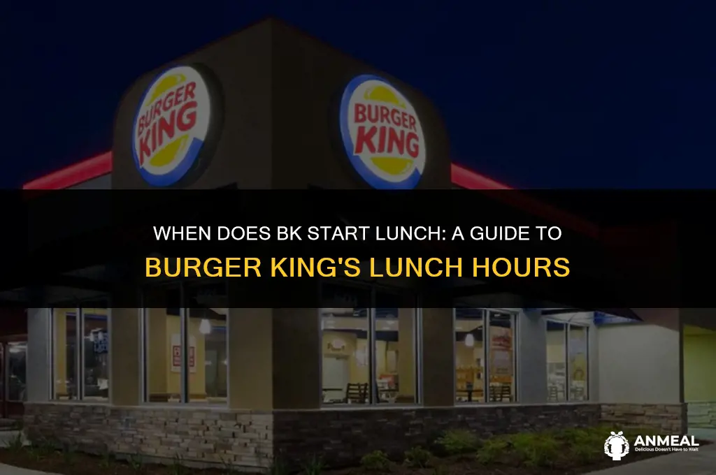 when does bk start lunch