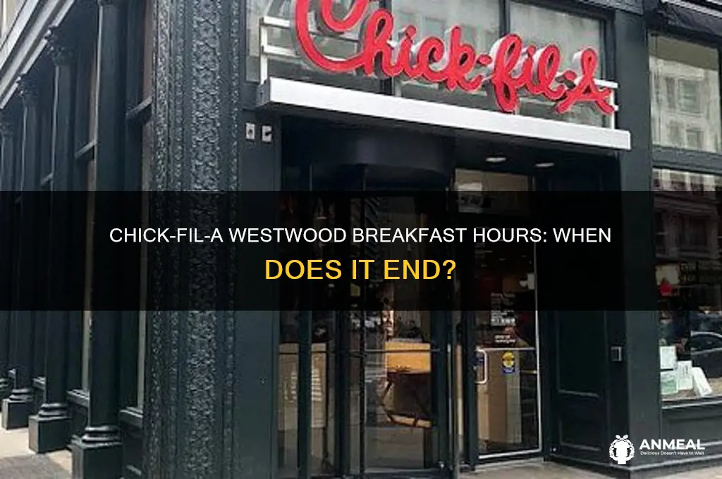 when does breakfast end at chick fila westwood