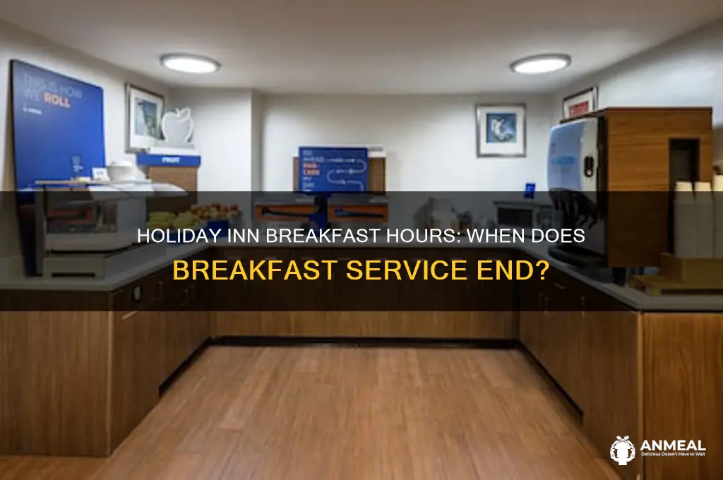 when does breakfast end at holiday inn