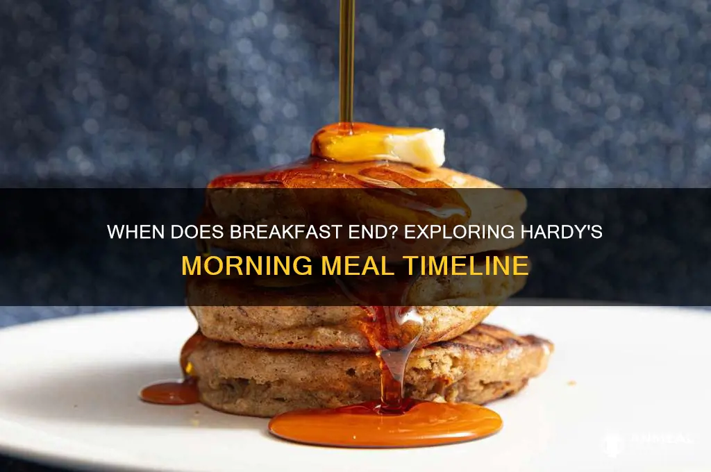 when does breakfast end hardy