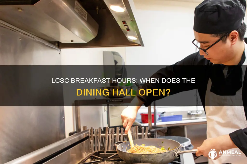 when does breakfast open at lcsc