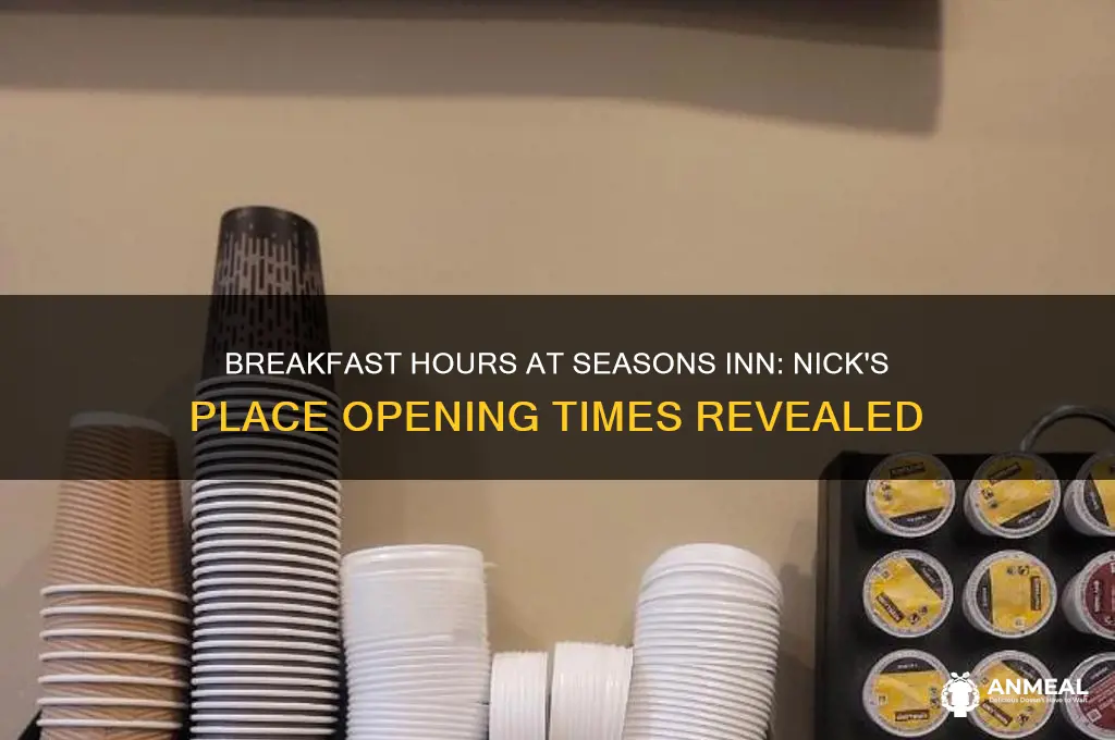 when does breakfast open at seasons inn at nick