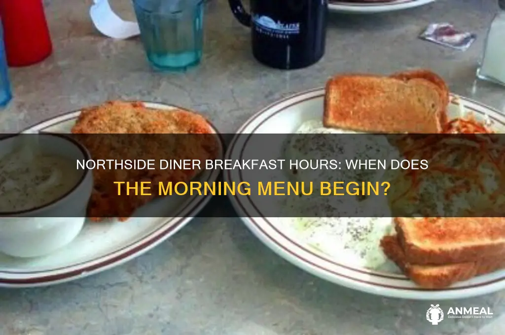 when does breakfast start at northside diner