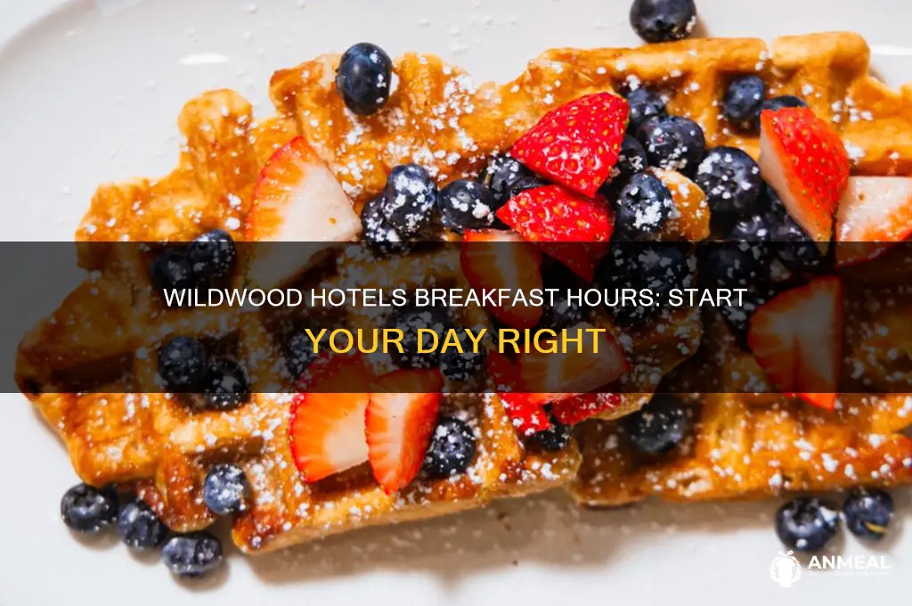 when does breakfast start at wildwood hotels
