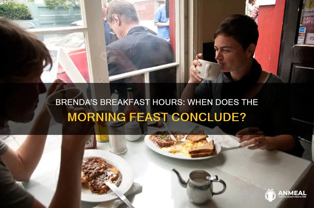 when does brendas breakfast end