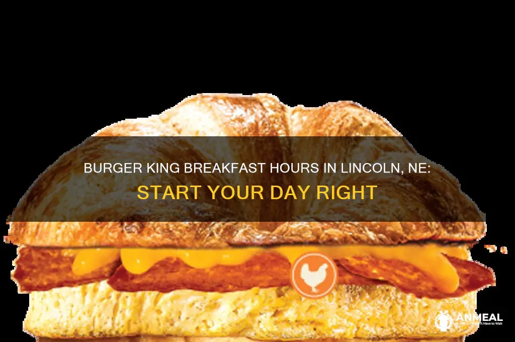 when does burger king open for breakfast in lincoln ne