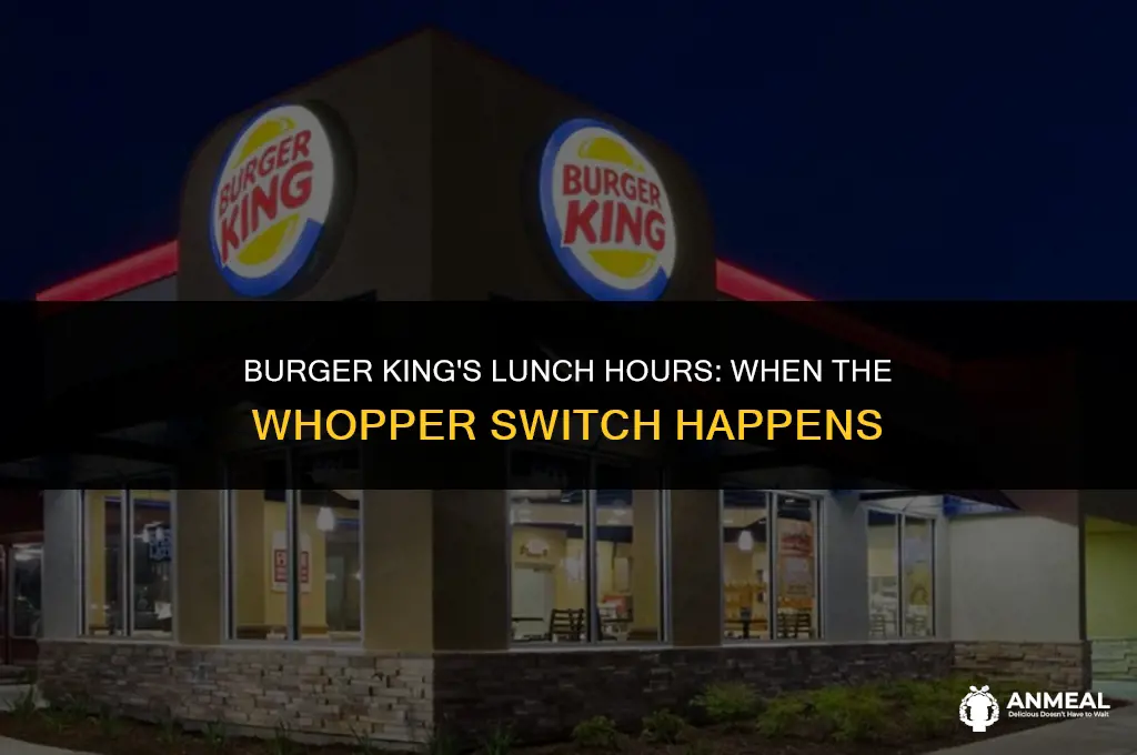 when does burger king switch to lunch