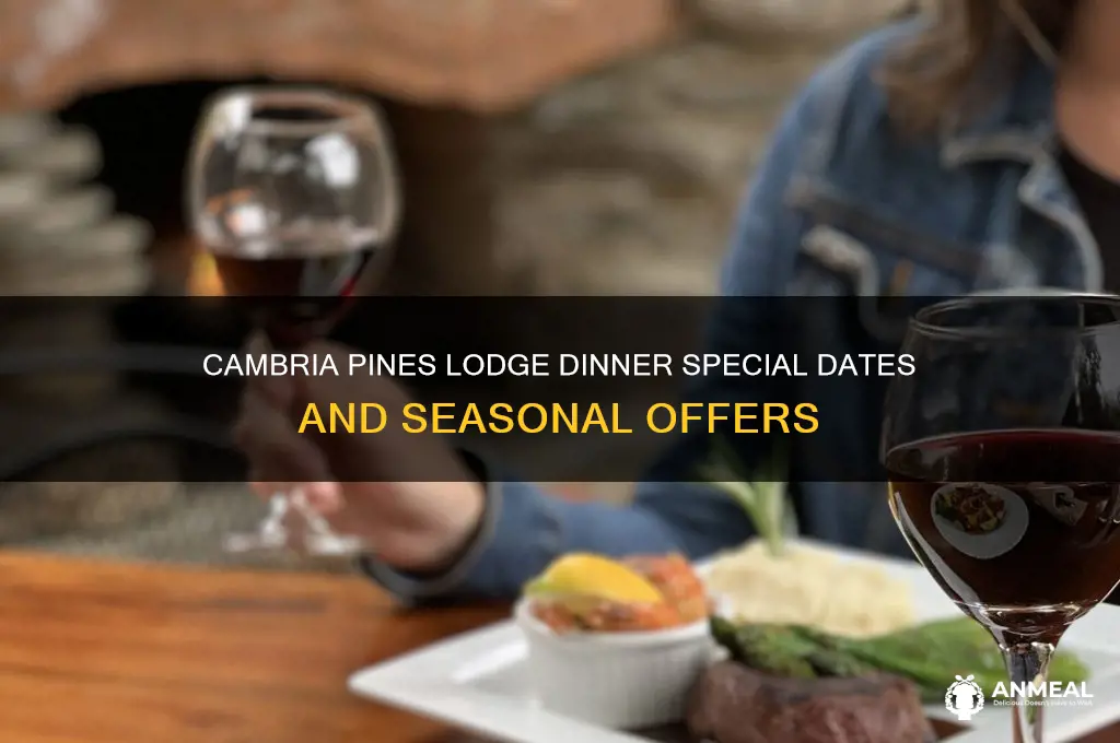 when does cambria pines lodge have their dinner special