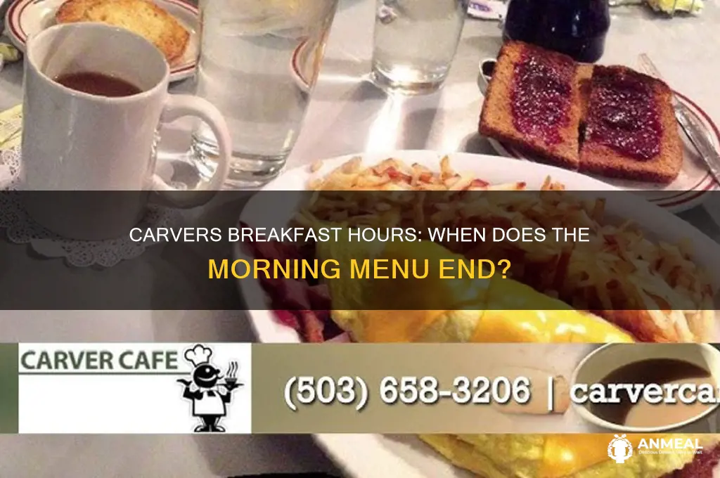 when does carvers breakfast end