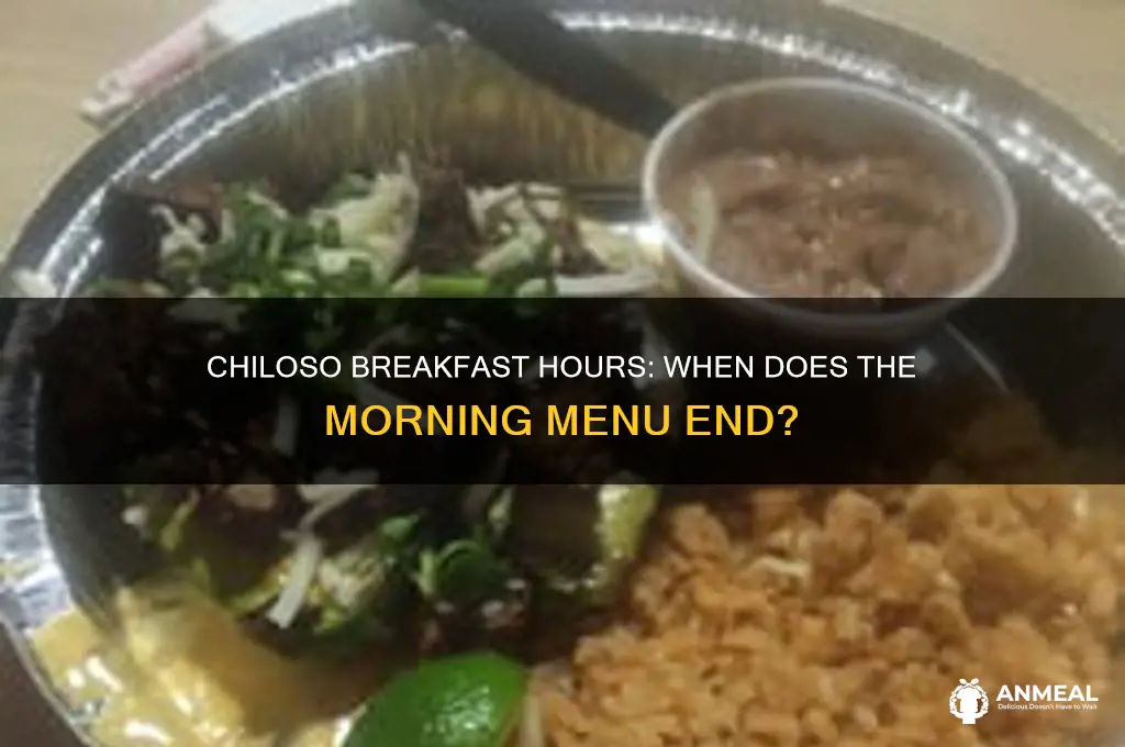 when does chiloso breakfast end