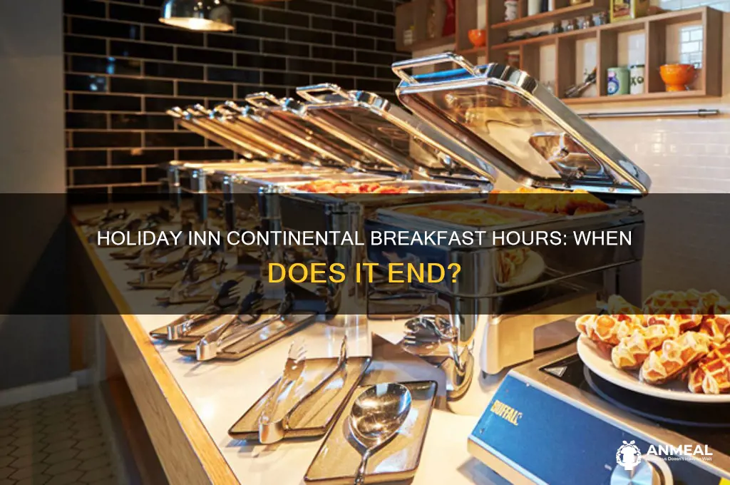 when does continental breakfast end holiday inn