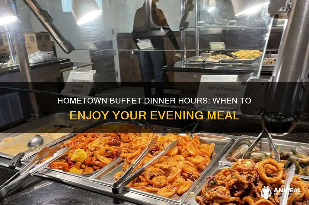 when does dinner start at hometown buffet