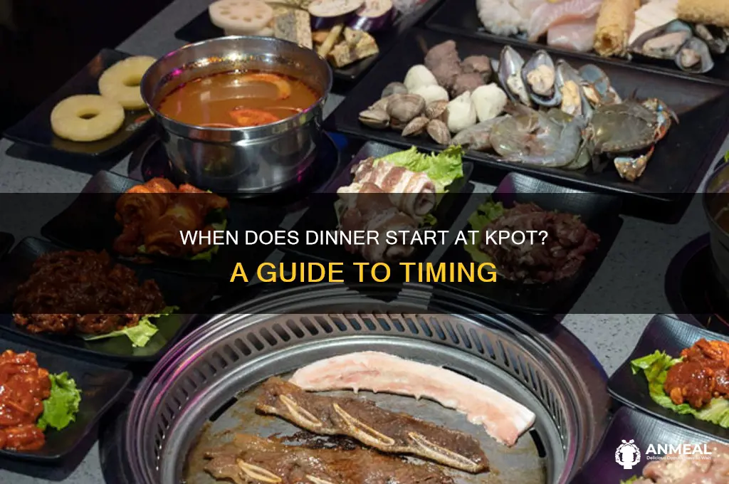 when does dinner start at kpot