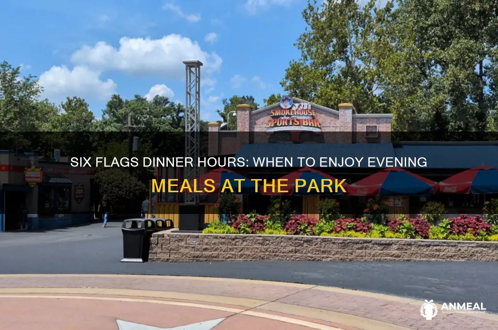 when does dinner start at six flags