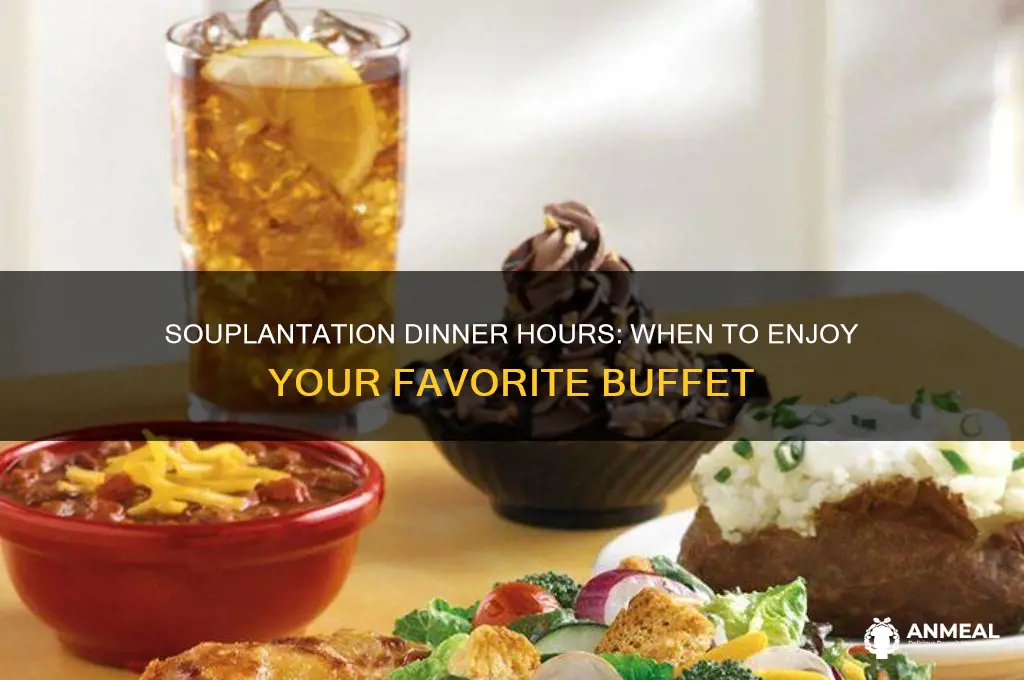 when does dinner start at souplantation