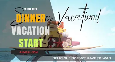 When Does Dinner Vacation Begin? A Guide to Timing Your Break