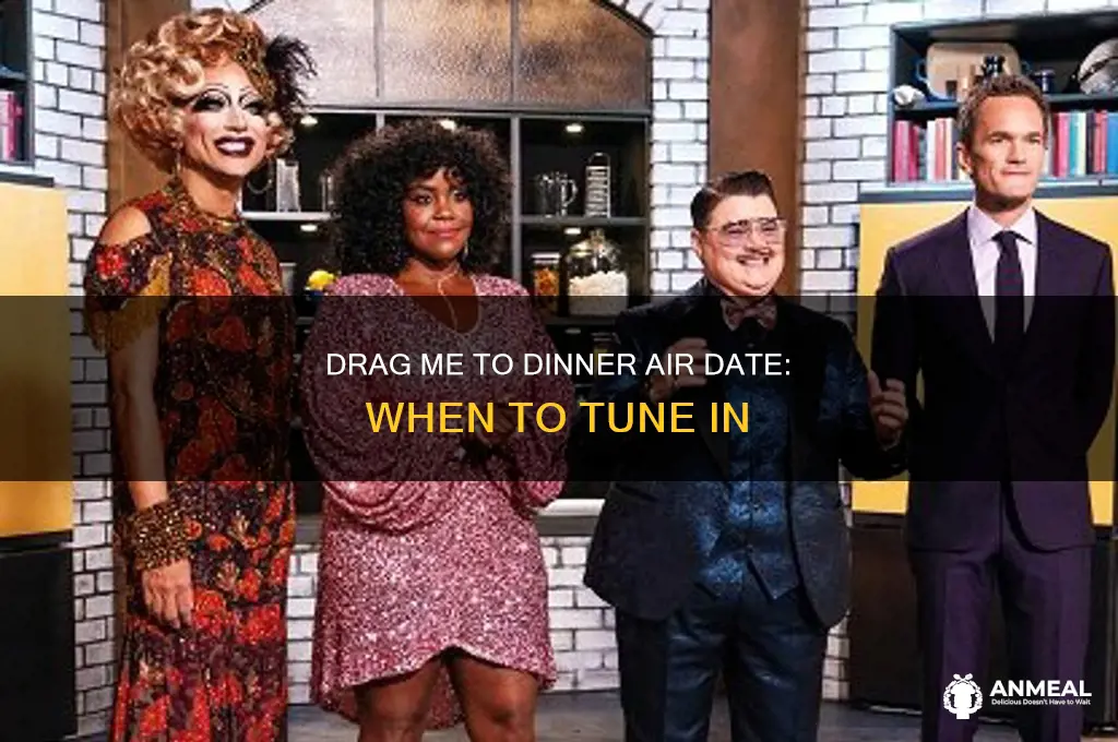 when does drag me to dinner air