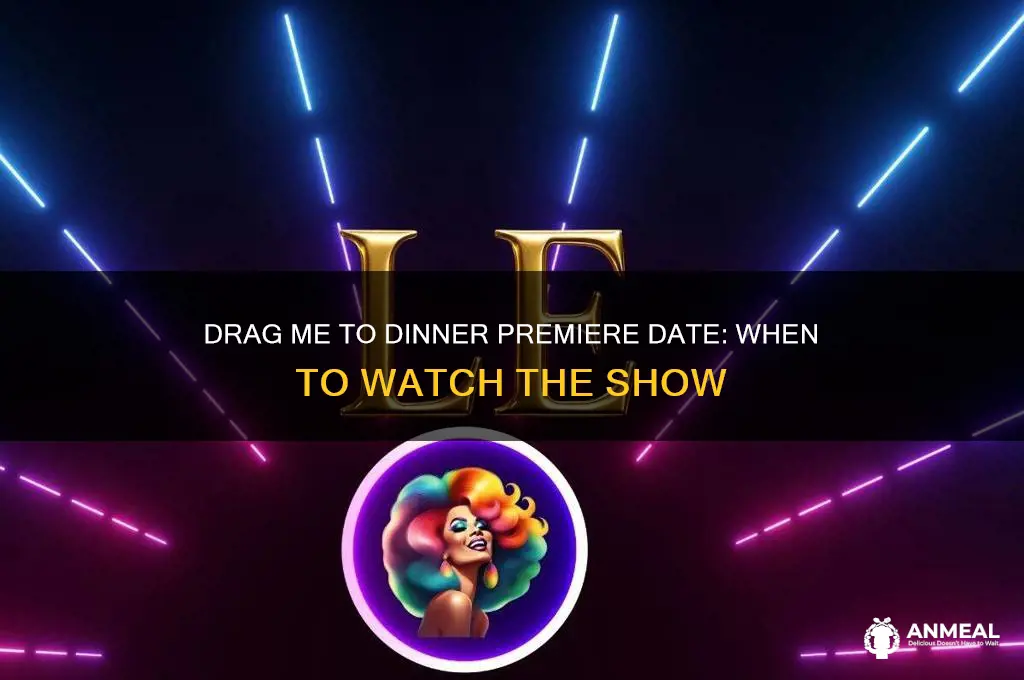 when does drag me to dinner premiere