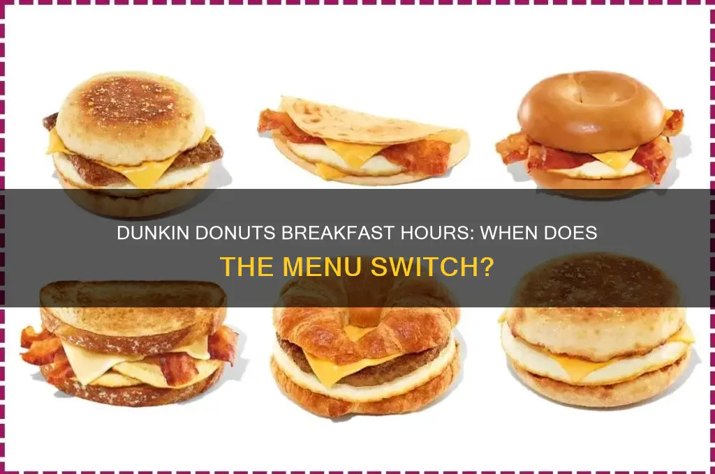 when does dunkin donuts stop selling breakfast