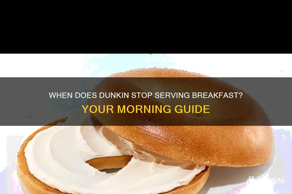 when does dunkin stop breakfast