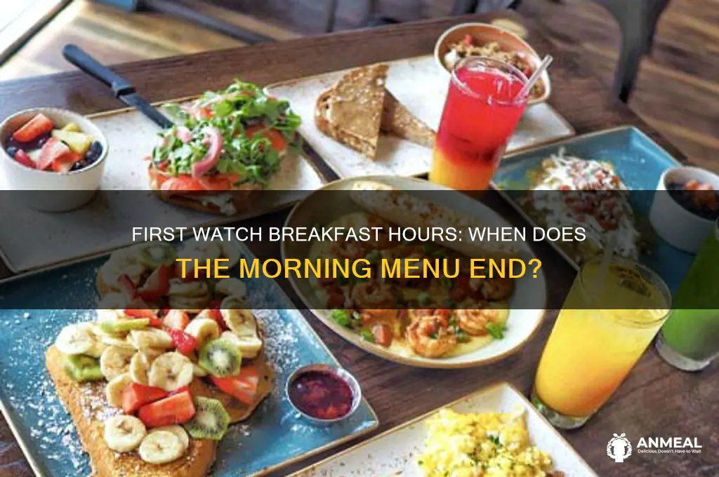 when does first watch breakfast end