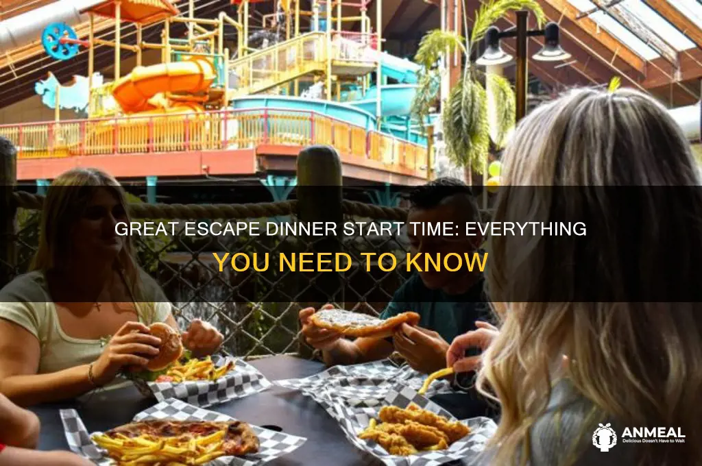when does great escape dinner start