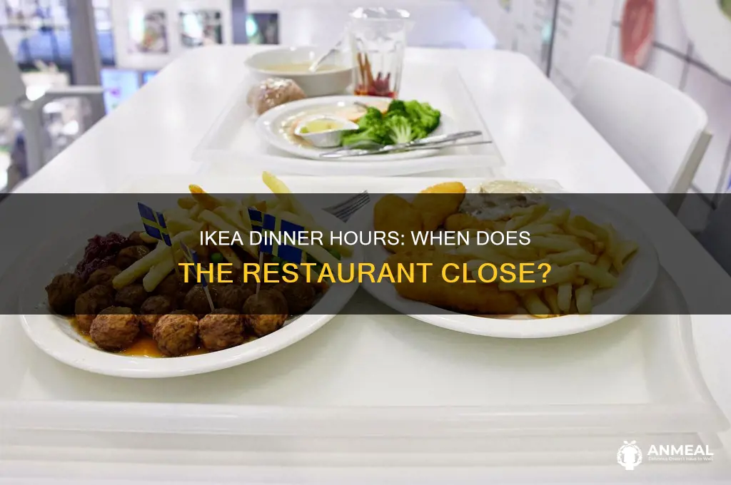 when does ikea dinner close