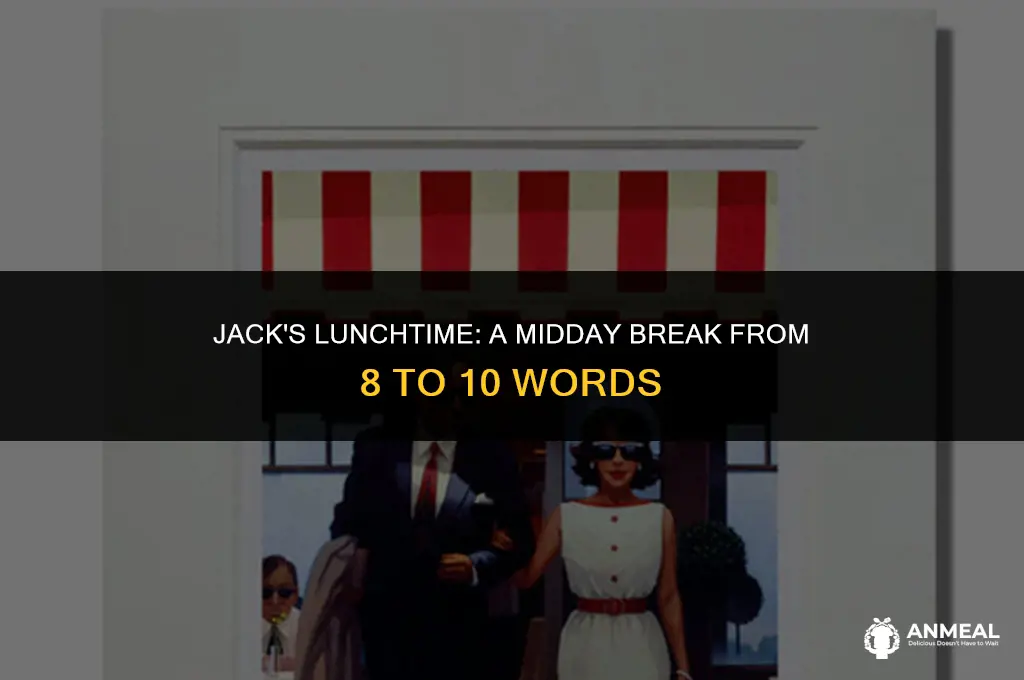 when does jacks start lunch
