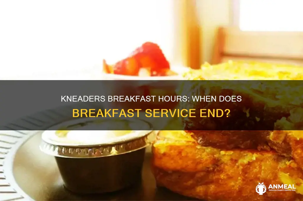 when does kneaders breakfast close