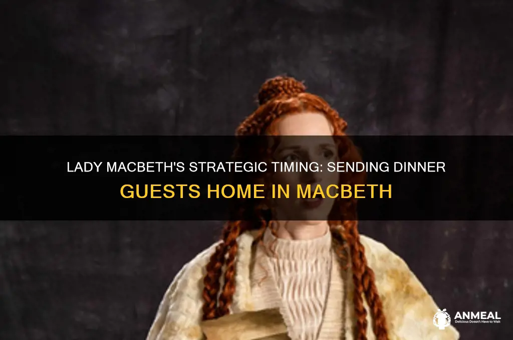 when does lady macbeth send the dinner guests home