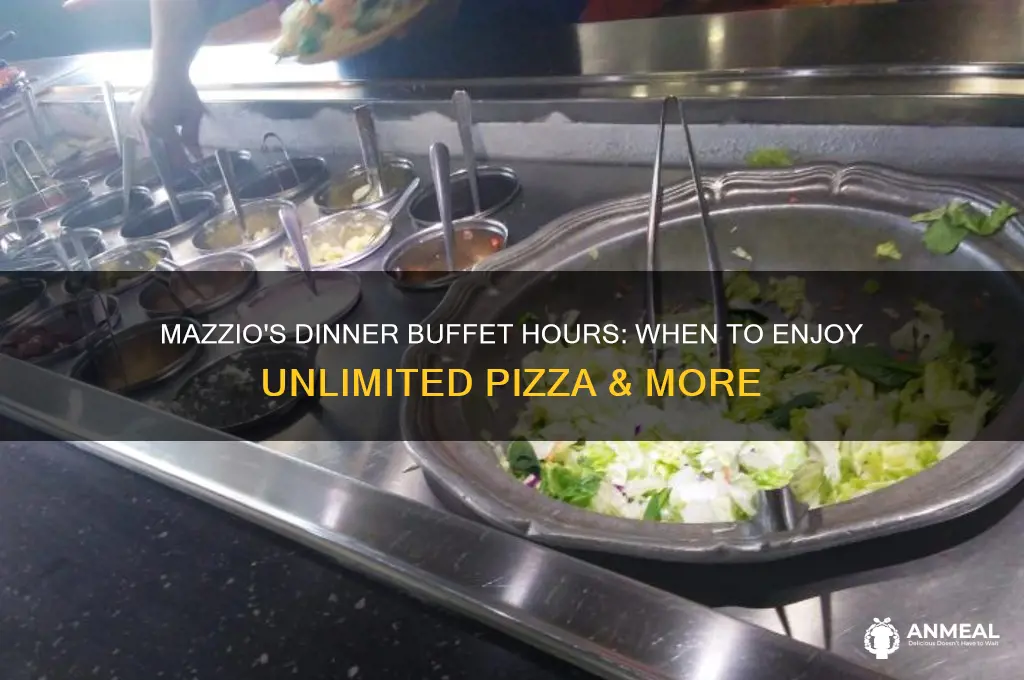 when does mazzios have dinner buffet