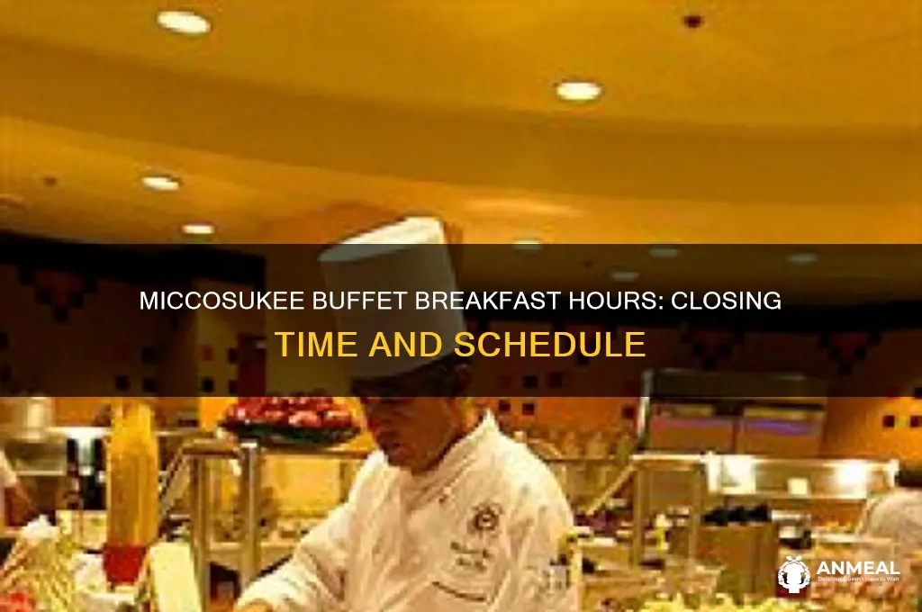 when does miccosukee buffet close for breakfast