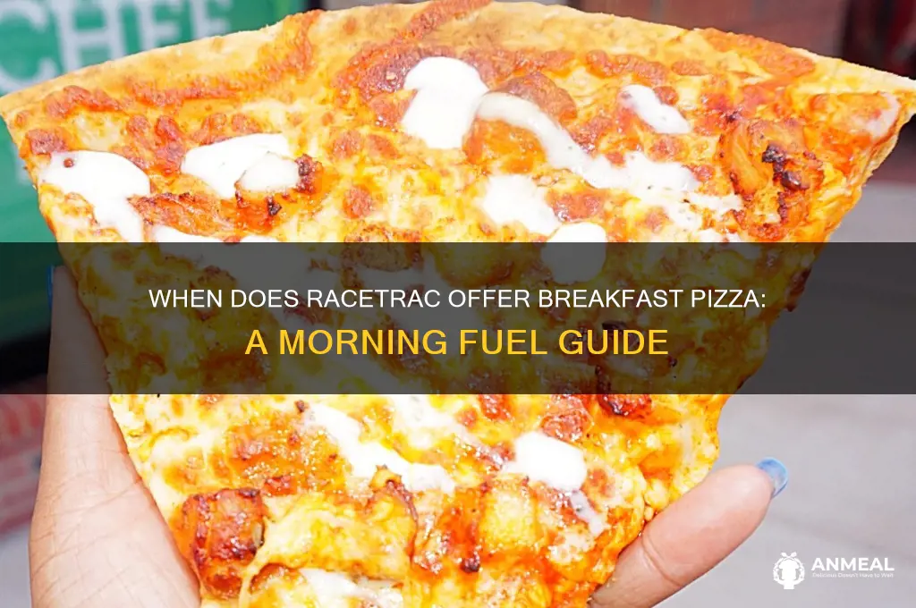 when does racetrac sell breakfast pizza