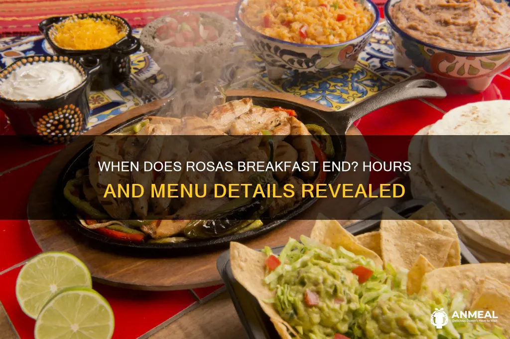 when does rosas breakfast end
